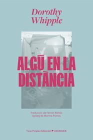 ALGÚ EN LA DISTÀNCIA | 9791399254211 | WHIPPLE, DOROTHY