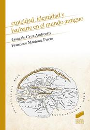 ETNICIDAD, IDENTIDAD Y BARBARIE EN EL MUNDO ANTIGUO | 9788413571508 | CRUZ ANDREOTI, GONZALO/MACHUCA PRIETO, FRANCISCO