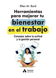 HERRAMIENTAS PARA MEJORAR TU BIENESTAR EN EL TRABAJO | 9788419341068 | BARD, ELLEN M.