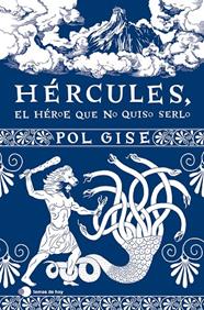 HÉRCULES, EL HÉROE QUE NO QUISO SERLO | 9788419812063 | GISE, POL