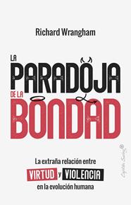 PARADOJA DE LA BONDAD, LA | 9791399105957 | WRANGHAM, RICHARD