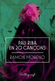 PAU RIBA EN 20 CANÇONS | 9788494919909 | MORENO, RAMON