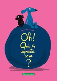 OH! QUÈ ÉS AQUESTA COSA? | 9788418520587 | RAMADIER, CÉDRIC