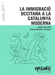 EPISODIS.371/ IMMIGRACIÓ OCCITANA A LA CATALUNYA MODERNA, LA | 9788423208715 | GUAL VILÀ, VALENTÍ/MASDÉU I TÉRMENS, RAIMON