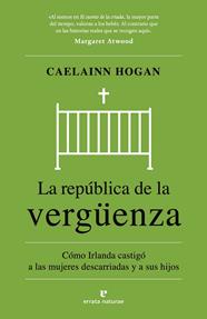 REPÚBLICA DE LA VERGÜENZA, LA | 9788419158932 | HOGAN, CAELAINN