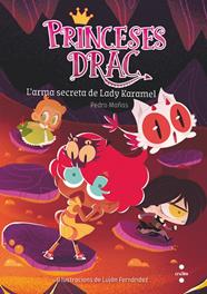 PRINCESES DRAC.13/  L'ARMA SECRETA DE LADY KARAMEL | 9788466150798 | MAÑAS ROMERO, PEDRO