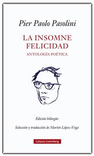 INSOMNE FELICIDAD, LA. ANTOLOGÍA POÉTICA | 9788418807923 | PASOLINI, PIER PAOLO