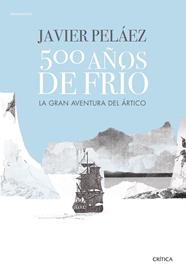 500 AÑOS DE FRÍO | 9788491991380 | PELÁEZ, JAVIER