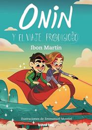 ONIN Y EL VIAJE PRODIGIOSO | 9788412382020 | MARTIN, IBON