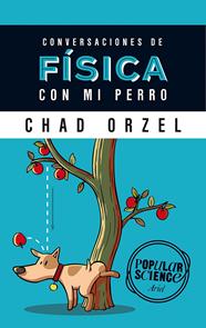 CONVERSACIONES DE FÍSICA CON MI PERRO | 9788434422537 | ORZEL, CHAD