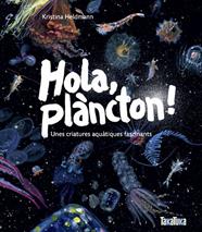 HOLA, PLÀNCTON! UNES CRIATURES AQUÀTIQUES FASCINANTS | 9791387718053 | HELDMANN, KRISTINA