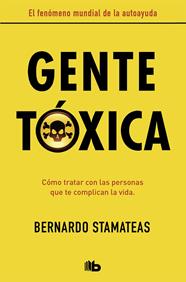 GENTE TÓXICA (NUEVA EDICIÓN CON PRÓLOGO DEL AUTOR) | 9788490706282 | STAMATEAS, BERNARDO