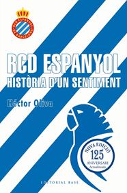 RCD ESPANYOL. HISTÒRIA D'UN SENTIMENT (EDICIÓ 125 ANYS) | 9791387728335 | OLIVA CAMPS, HÈCTOR