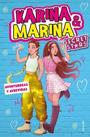 AVENTURERAS Y ATREVIDAS (KARINA & MARINA SECRET STARS 3) | 9788418594779 | KARINA & MARINA