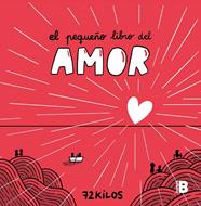PEQUEÑO LIBRO DEL AMOR, EL | 9788466677387 | 72 KILOS