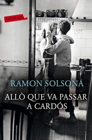 ALLÒ QUE VA PASSAR A CARDÓS | 9788417420239 | SOLSONA, RAMON