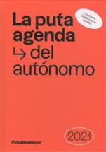 2021-LA PUTA AGENDA DEL AUTÓNOMO  | 9788412233612 | P. MODERNOS CREATIVOS SLU (PUTOSMODERNOS)
