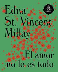 AMOR NO LO ES TODO, EL | 9788439738565 | ST. VINCENT MILLAY, EDNA
