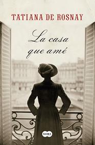 CASA QUE AMÉ, LA | 9788483652626 | ROSNAY, TATIANA DE