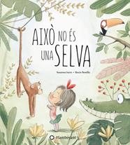 AIXÒ NO ÉS UNA SELVA | 9788494603532 | ISERN, SUSANNA/ BONILLA, ROCIO