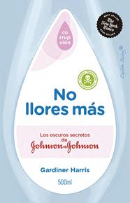 NO LLORES MÁS. LOS OSCUROS SECRETOS DE JOHNSON & JOHNSON | 9791399230017 | HARRIS, GARDINER