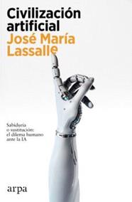 CIVILIZACIÓN ARTIFICIAL | 9788419558459 | LASSALLE, JOSÉ MARÍA