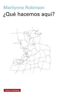 QUÉ HACEMOS AQUÍ? | 9788417971748 | ROBINSON, MARILYNNE