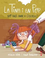 TINA I EN POP.6/  NO VULL ANAR A L'ESCOLA! | 9788466154048 | VIDAL SAENZ, MIREIA
