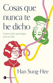 COSAS QUE NUNCA TE HE DICHO | 9788419812360 | SUNG-HEE, HAN