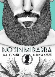 NO SIN MI BARBA | 9788416177554 | SUÑE,CARLES-CASAS,ALFONSO