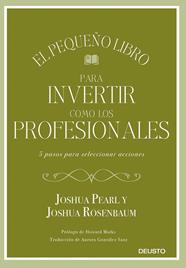 PEQUEÑO LIBRO PARA INVERTIR COMO LOS PROFESIONALES, EL | 9788423433810 | PEARL Y JOSHUA ROSENBAUM, JOSHUA