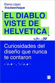 DIABLO VISTE DE HELVETICA, EL | 9788466685443 | LÓPEZ (@AUTOENFOQUE), ELENA