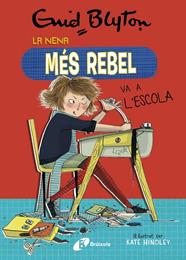 LA NENA MÉS REBEL.1. LA NENA MÉS REBEL VA A L'ESCOLA | 9788499063416 | BLYTON, ENID