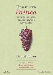 UNA NUEVA POÉTICA PARA GUIONISTAS, DRAMATURGOS Y NOVELISTAS | 9788411781817 | TUBAU, DANIEL