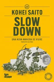 SLOW DOWN. UNA NOVA MANERA DE VIURE | 9791387645052 | SAITO, KOHEI