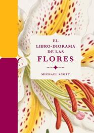 LIBRO-DIORAMA DE LAS FLORES, EL | 9788410380127 | SCOTT, MICHAEL