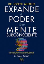 EXPANDE EL PODER DE TU MENTE SUBCONSCIENTE | 9788417851422 | JENSEN, C. JAMES/MURPHY, DR. JOSEPH
