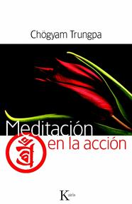 MEDITACIÓN EN LA ACCIÓN | 9788499881942 | TRUNGPA, CHÖGYAM