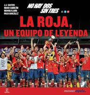 NO HAY DOS SIN TRES LA ROJA UN EQUIPO DE LEYENDA | 9788467009644 | MEDIASET ESPAÑA COMUNICACIÓN