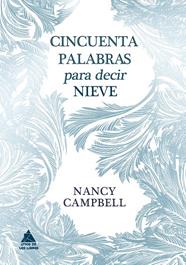 CINCUENTA PALABRAS PARA DECIR NIEVE | 9788418217876 | CAMPBELL, NANCY