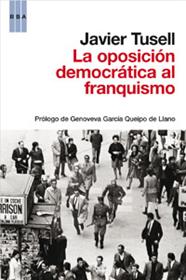 OPOSICION DEMOCRATICA AL FRANQUISMO (1939-1962), LA | 9788490062135 | TUSELL , JAVIER