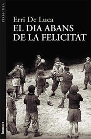 DIA ABANS DE LA FELICITAT, EL | 9788498249040 | LUCA, ERRI DE