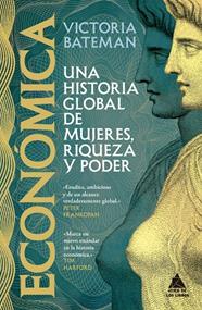 ECONÓMICA. UNA HISTORIA GLOBAL DE MUJERES, RIQUEZA Y PODER | 9791387592745 | BATEMAN, VICTORIA