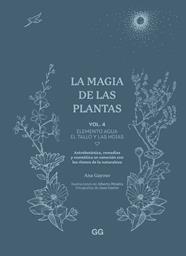 LA MAGIA DE LAS PLANTAS VOL.4.VOL. ELEMENTO AGUA. EL TALLO Y LAS HOJAS | 9788425235641 | GAYOSO, ANA