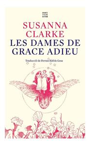 DAMES DE GRACE ADIEU, LES | 9788417918934 | CLARKE, SUSANNA