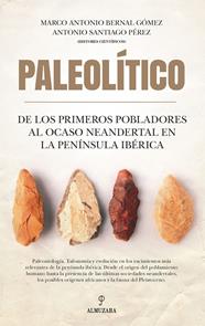 PALEOLÍTICO. DE LOS PRIMEROS POBLADORES AL OCASO NEANDERTAL EN LA PENÍNSULA IBÉR | 9788418709456 | VARIOS AUTORES
