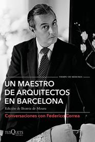UN MAESTRO DE ARQUITECTOS EN BARCELONA | 9788490667583 | CORREA, FEDERICO/CLOTET, LLUÍS/TORRES, ELÍAS/FERRER, DAVID/TUSQUETS, OSCAR