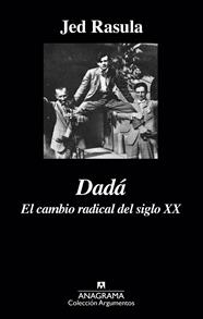 DADÁ. EL CAMBIO RADICAL DEL SIGLO XX | 9788433963987 | RASULA, JED
