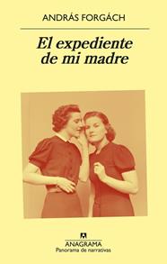 EXPEDIENTE DE MI MADRE, EL | 9788433980205 | FORGÁCH, ANDRÁS