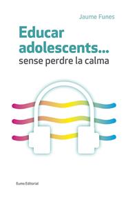 EDUCAR ADOLESCENTS...SENSE PERDRE LA CALMA | 9788497665773 | FUNES ARTIAGA, JAUME